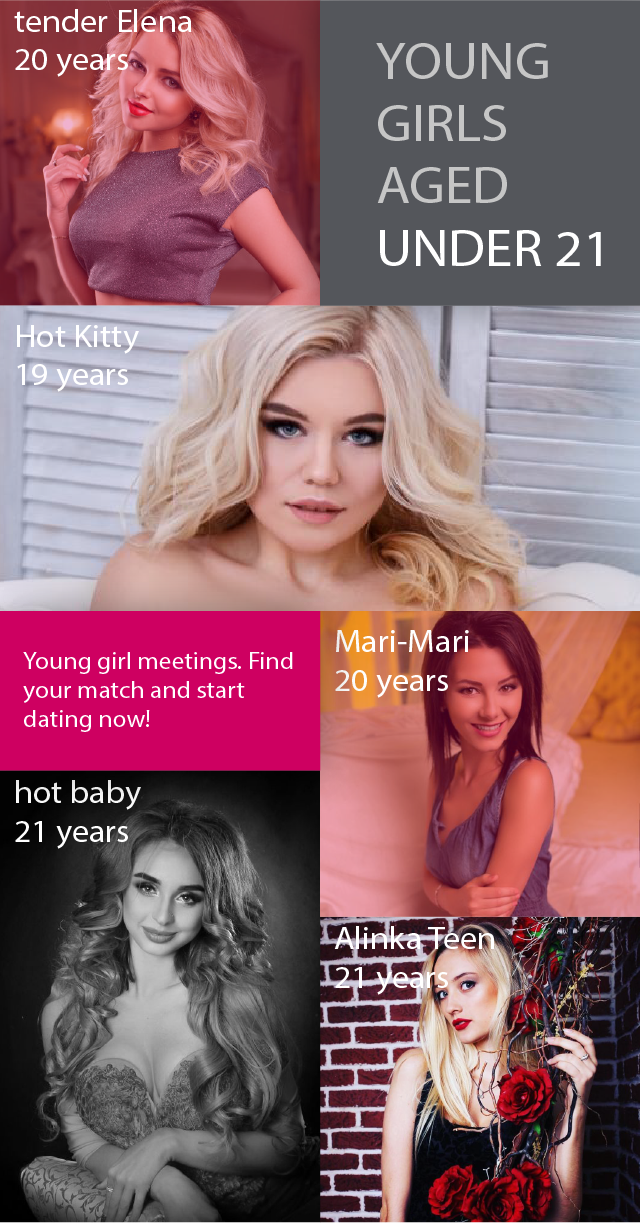 Choose your lady aged under 21 years old
